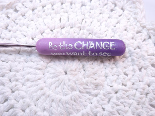 Be The Change Saying by Mahatma Ghandi Polymer Clay Crochet Hook